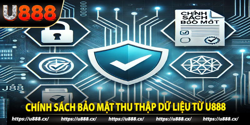 Chính sách bảo mật thu thập dữ liệu từ U888