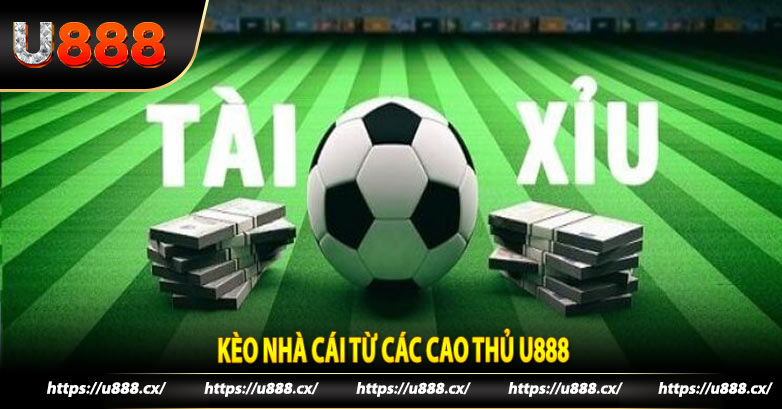 Kèo nhà cái từ các cao thủ U888