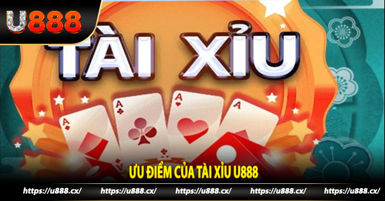 Ưu điểm của tài xỉu U888