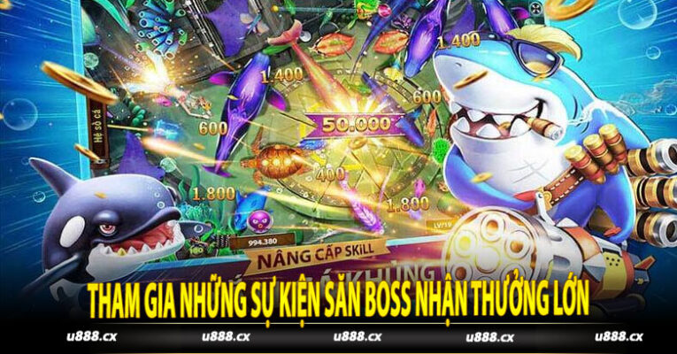 Tham Gia Những Sự Kiện Săn Boss Nhận Thưởng Lớn