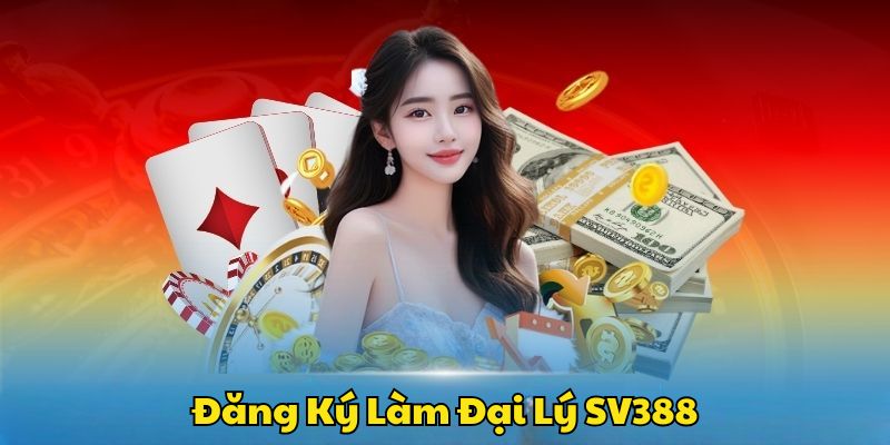 Hướng dẫn đăng ký làm đại lý SV388 nhanh chóng